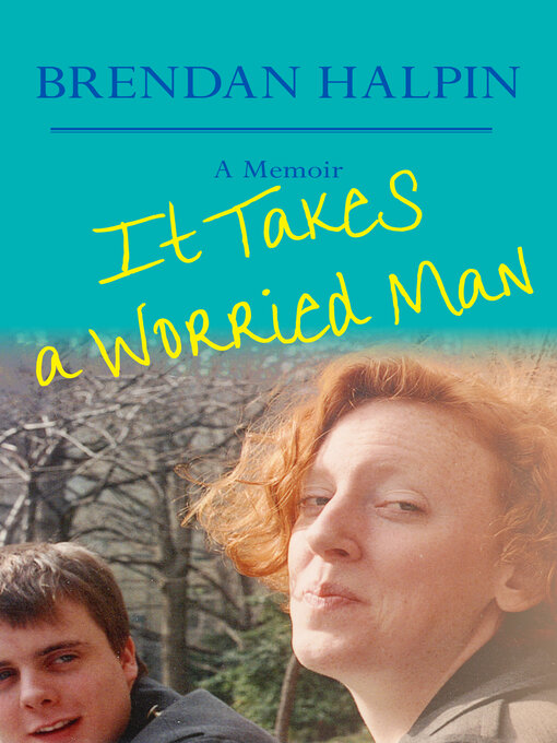 Title details for It Takes a Worried Man by Brendan Halpin - Available
